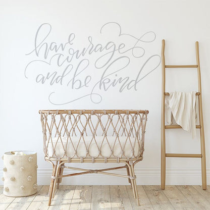Have Courage and Be Kind Wall Decal Decals Urbanwalls Light Grey 80" x 48" 