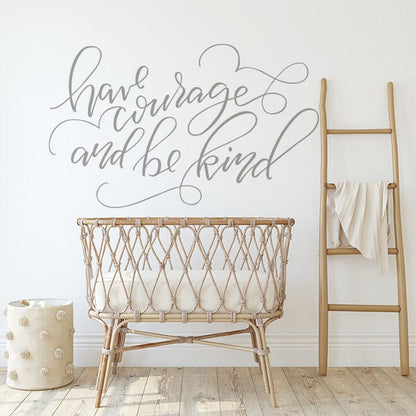 Have Courage and Be Kind Wall Decal Decals Urbanwalls Warm Grey 80" x 48" 