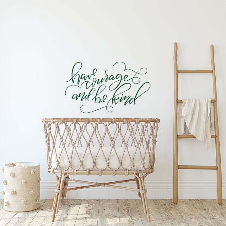 Have Courage and Be Kind Wall Decal Decals Urbanwalls Dark Green 38" x 23" 