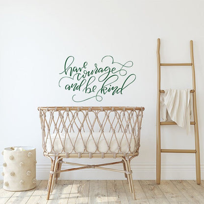 Have Courage and Be Kind Wall Decal Decals Urbanwalls Dark Green 38" x 23" 