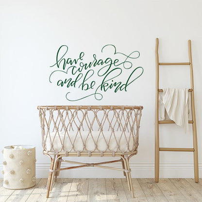 Have Courage and Be Kind Wall Decal Decals Urbanwalls Dark Green 48" x 29" 