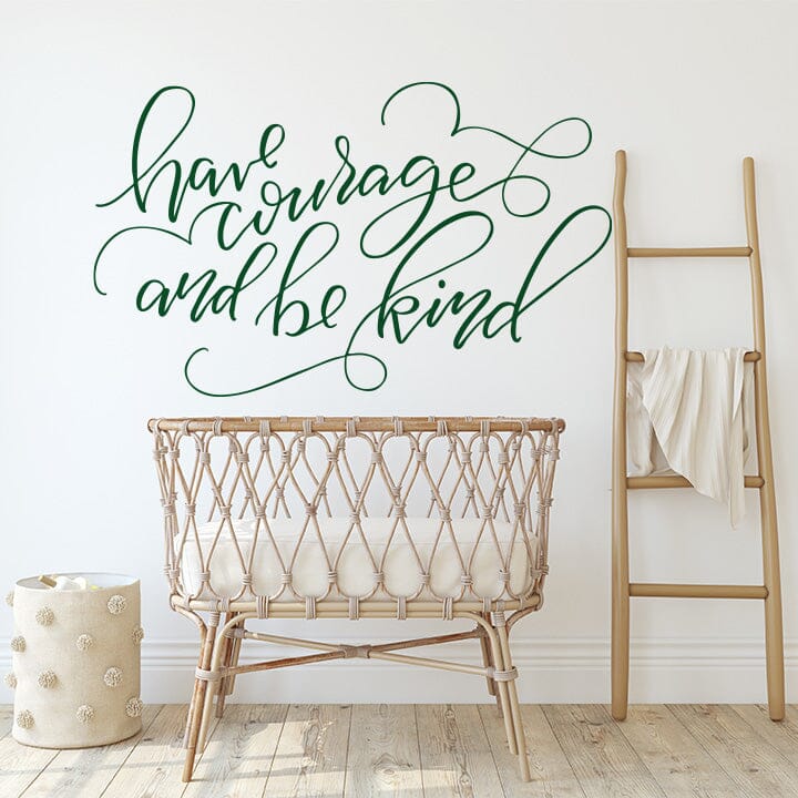 Have Courage and Be Kind Wall Decal Decals Urbanwalls Dark Green 80" x 48" 