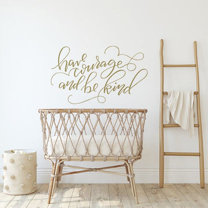 Have Courage and Be Kind Wall Decal Decals Urbanwalls Gold (Metallic) 48" x 29" 