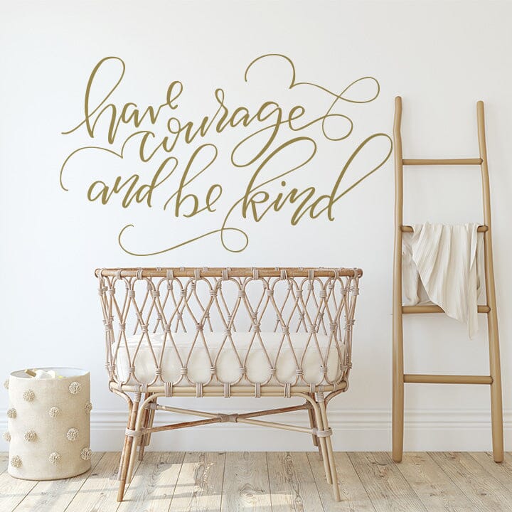 Have Courage and Be Kind Wall Decal Decals Urbanwalls Gold (Metallic) 80" x 48" 