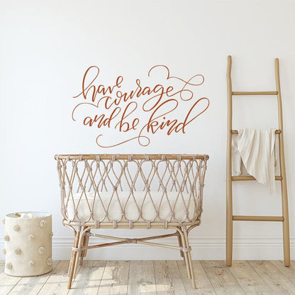 Have Courage and Be Kind Wall Decal 