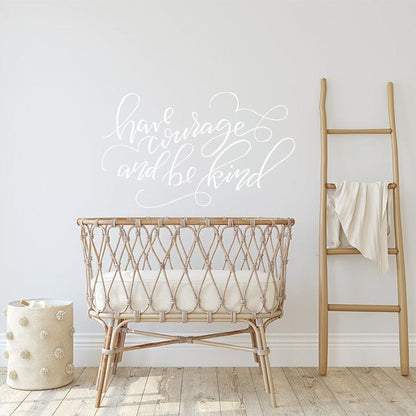 Have Courage and Be Kind Wall Decal Decals Urbanwalls White 48" x 29" 