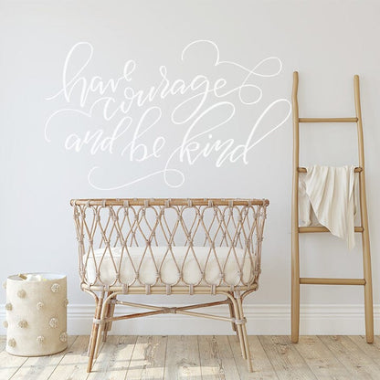 Have Courage and Be Kind Wall Decal Decals Urbanwalls White 80" x 48" 