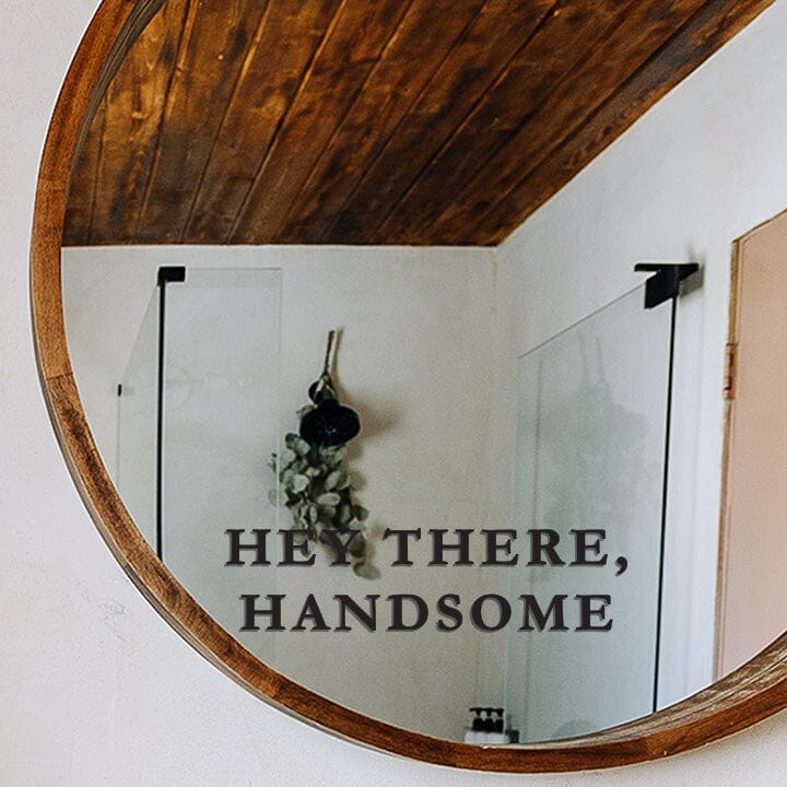 Hey There Handsome Mirror Decal Decals Urbanwalls Serif Black 